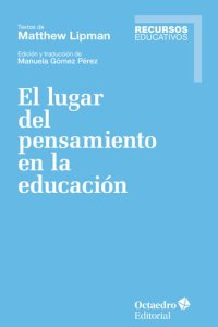 cover of the book El lugar del pensamiento en la educación: Textos de Matthew Lipman