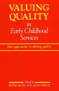 cover of the book Valuing Quality in Early Childhood Services : New Approaches to Defining Quality