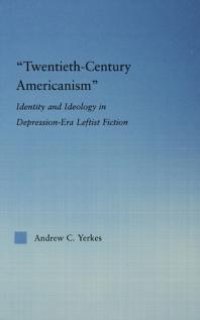 cover of the book Twentieth-Century Americanism : Identity and Ideology in Depression-Era Leftist Literature