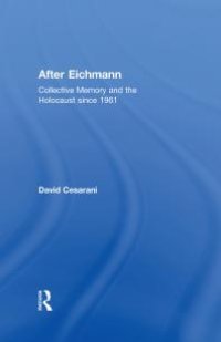 cover of the book After Eichmann : Collective Memory and Holocaust Since 1961