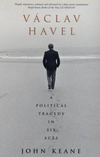 cover of the book Vaclav Havel: A Political Tragedy in Six Acts