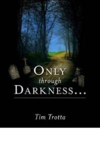 cover of the book Only Through Darkness...