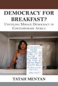 cover of the book Democracy for Breakfast : Unveiling Mirage Democracy in Contemporary Africa