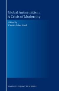 cover of the book Global Antisemitism: a Crisis of Modernity : A Crisis of Modernity - A Crisis of Modernity