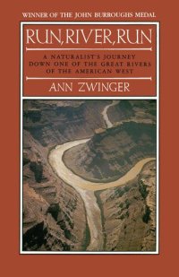 cover of the book Run, River, Run: A Naturalist's Journey Down One of the Great Rivers of the West