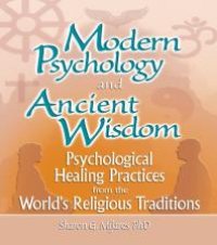 cover of the book Modern Psychology and Ancient Wisdom : Psychological Healing Practices from the World's Religious Traditions