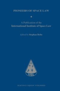 cover of the book Pioneers of Space Law : A Publication of the International Institute of Space Law