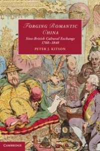 cover of the book Forging Romantic China : Sino-British Cultural Exchange 1760-1840