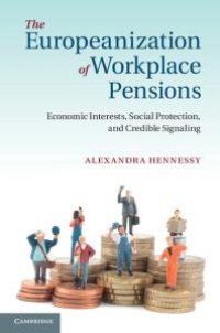 cover of the book The Europeanization of Workplace Pensions : Economic Interests, Social Protection, and Credible Signaling