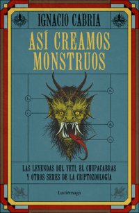 cover of the book Así creamos monstruos