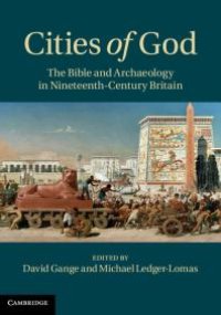 cover of the book Cities of God : The Bible and Archaeology in Nineteenth-Century Britain