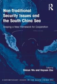 cover of the book Non-Traditional Security Issues and the South China Sea : Shaping a New Framework for Cooperation