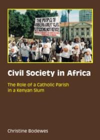 cover of the book Civil Society in Africa : The Role of a Catholic Parish in a Kenyan Slum