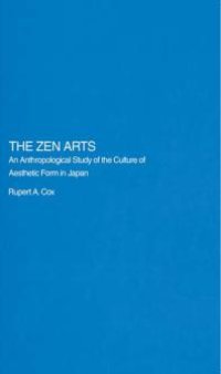 cover of the book The Zen Arts : An Anthropological Study of the Culture of Aesthetic Form in Japan