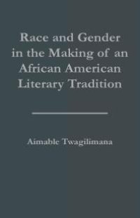 cover of the book Race and Gender in the Making of an African American Literary Tradition