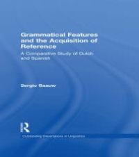 cover of the book Grammatical Features and the Acquisition of Reference : A Comparative Study of Dutch and Spanish