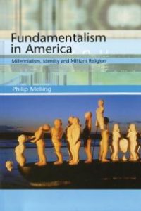 cover of the book Fundamentalism in America : Millennialism, Identity and Militant Religion