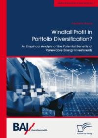 cover of the book Windfall Profit in Portfolio Diversification?: An Empirical Analysis of the Potential Benefits of Renewable Energy Investments : An Empirical Analysis of the Potential Benefits of Renewable Energy Investments