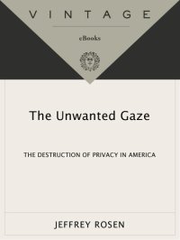 cover of the book The Unwanted Gaze: The Destruction of Privacy in America