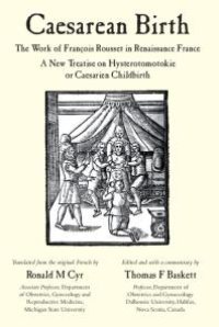 cover of the book Caesarean Birth : The Work of François Rousset in Renaissance France - a New Treatise on Hysterotomotokie or Caesarian Childbirth