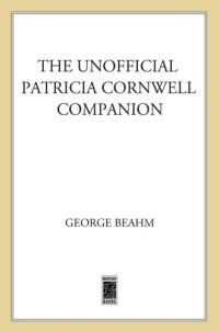 cover of the book The Unofficial Patricia Cornwell Companion: A Guide to the Bestselling Author's Life and Work