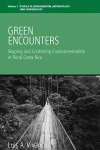 cover of the book Green Encounters : Shaping and Contesting Environmentalism in Rural Costa Rica