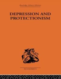 cover of the book Depression and Protectionism : Britain Between the Wars