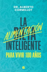 cover of the book La alimentación inteligente: Para vivir 100 años