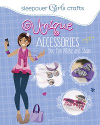 cover of the book Unique Accessories You Can Make and Share