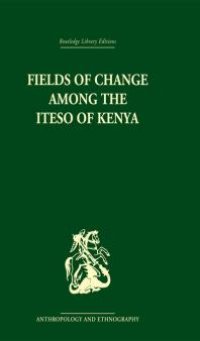 cover of the book Fields of Change among the Iteso of Kenya