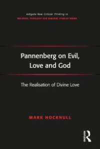 cover of the book Pannenberg on Evil, Love and God : The Realisation of Divine Love