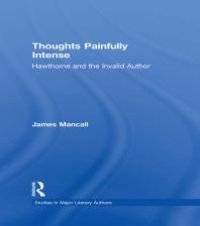 cover of the book Thoughts Painfully Intense : Hawthorne and the Invalid Author