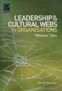 cover of the book Leadership and Cultural Webs in Organisations : Weavers' Tales