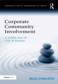 cover of the book Corporate Community Involvement : A Visible Face of CSR in Practice