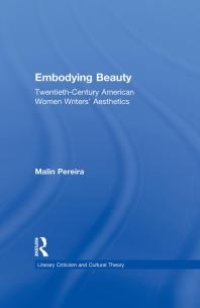 cover of the book Embodying Beauty : Twentieth-Century American Women Writers' Aesthetics