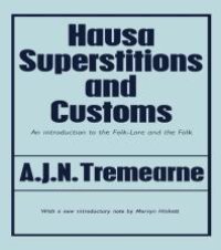 cover of the book Hausa Superstitions and Customs : An Introduction to the Folk-Lore and the Folk