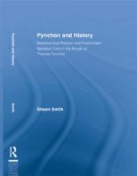 cover of the book Pynchon and History : Metahistorical Rhetoric and Postmodern Narrative Form in the Novels of Thomas Pynchon