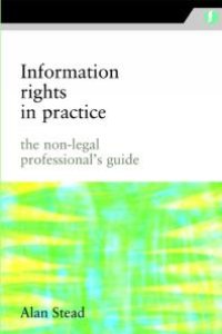 cover of the book Information Rights in Practice : The Non-legal Professional's Guide