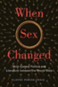 cover of the book When Sex Changed : Birth Control Politics and Literature Between the World Wars