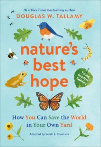 cover of the book Nature's Best Hope (Young Readers' Edition): How You Can Save the World in Your Own Yard