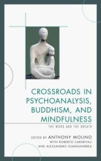 cover of the book Crossroads in Psychoanalysis, Buddhism, and Mindfulness : The Word and the Breath