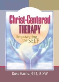 cover of the book Christ-Centered Therapy : Empowering the Self