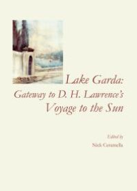 cover of the book Lake Garda : Gateway to D. H. Lawrence’s Voyage to the Sun