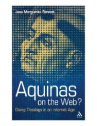 cover of the book Aquinas on the Web? : Doing Theology in an Internet Age