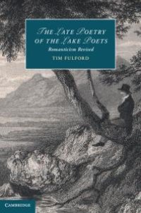 cover of the book The Late Poetry of the Lake Poets : Romanticism Revised