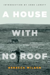 cover of the book A House with No Roof: After My Father's Assassination, A Memoir