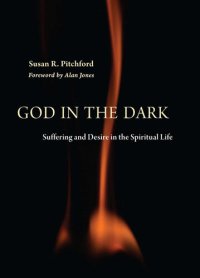 cover of the book God in the Dark: Suffering and Desire in the Spiritual Life