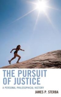 cover of the book The Pursuit of Justice : A Personal Philosophical History