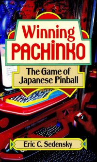 cover of the book Winning Pachinko: The Game of Japanese Pinball