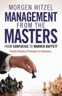 cover of the book Management from the Masters : From Confucius to Warren Buffett Twenty Timeless Principles for Business